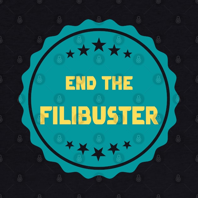 End The Filibuster by Slightly Unhinged